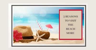 3 Reasons Why We Should All Visit The Beach More