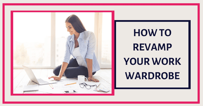 How to Revamp Your Work Wardrobe
