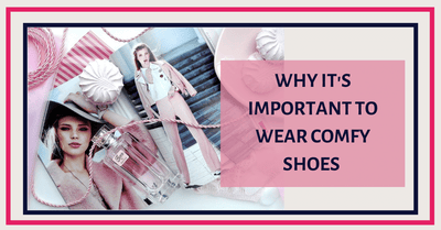 Why it's Important to Wear Comfortable Shoes